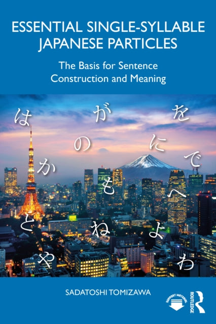 Book cover of: Essential Single-Syllable Japanese Particles. By: Sadatoshi Tomizawa