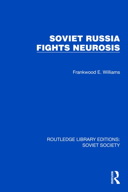 Book cover of: Soviet Russia Fights Neurosis. By: Frankwood E. Williams