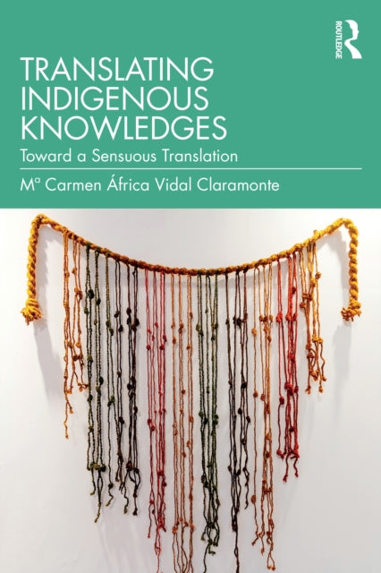 Book cover of: Translating Indigenous Knowledges. By: Ma Carmen África Vidal Claramonte