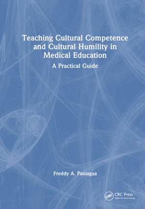 Teaching Cultural Competence and Cultural Humility in Medical Education
