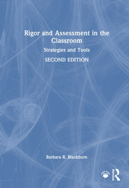 Book cover of: Rigor and Assessment in the Classroom. By: Barbara R. Blackburn