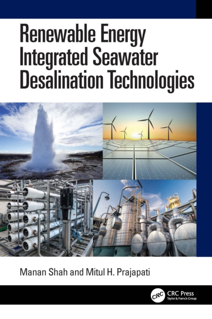 Book cover of: Renewable Energy Integrated Seawater Desalination Technologies. By: Manan Shah