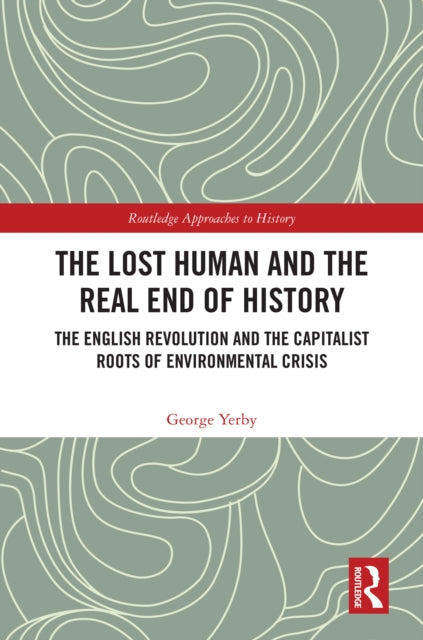 Book cover of: Lost Human and the Real End of History. By: George Yerby