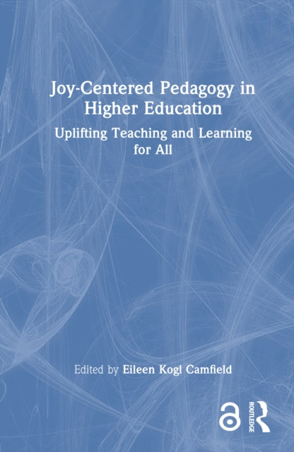 Book cover of: Joy-Centered Pedagogy in Higher Education. By: Eileen Kogl Camfield