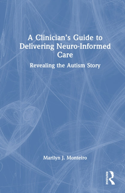 Book cover of: Clinician’s Guide to Delivering Neuro-Informed Care
