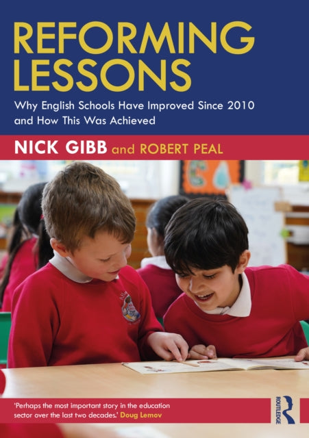 Reforming Lessons: Why English Schools Have Improved Since 2010 and How This Was Achieved