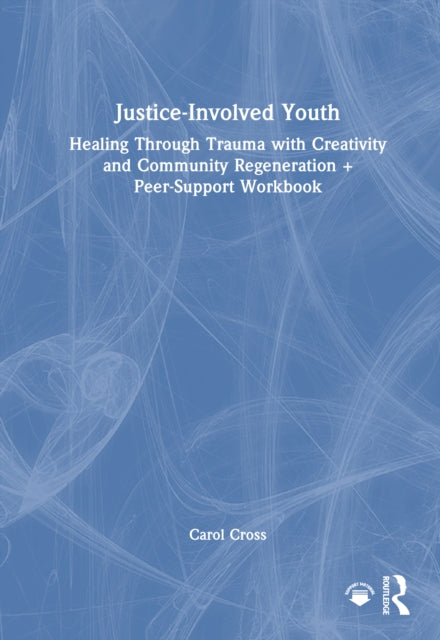 Book cover of: Justice-Involved Youth. By: Carol Cross
