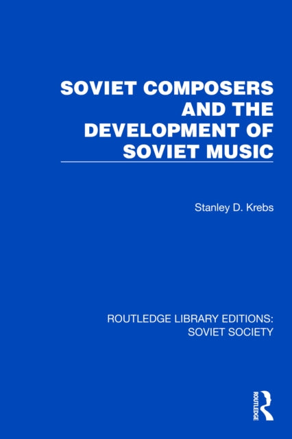 Book cover of: Soviet Composers and the Development of Soviet Music. By: Stanley Dale Krebs