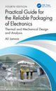 Book cover of: Practical Guide for the Reliable Packaging of Electronics