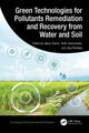 Book cover of: Green Technologies for Pollutants Remediation and Recovery from Water and Soil