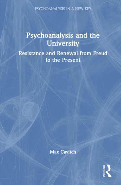 Book cover of: Psychoanalysis and the University. By: Max Cavitch