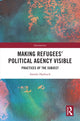 Book cover of: Making Refugees’ Political Agency Visible. By: Amelie Harbisch