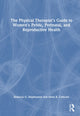 Book cover of: Physical Therapist’s Guide to Women's Pelvic, Perinatal, and Reproductive Health