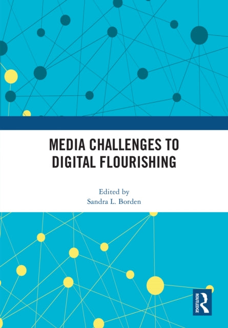 Book cover of: Media Challenges to Digital Flourishing. By: Sandra Borden