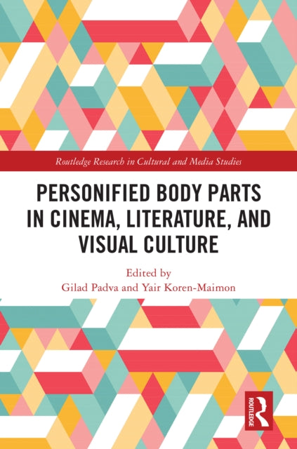 Book cover of: Personified Body Parts in Cinema, Literature, and Visual Culture. By: Gilad Padva