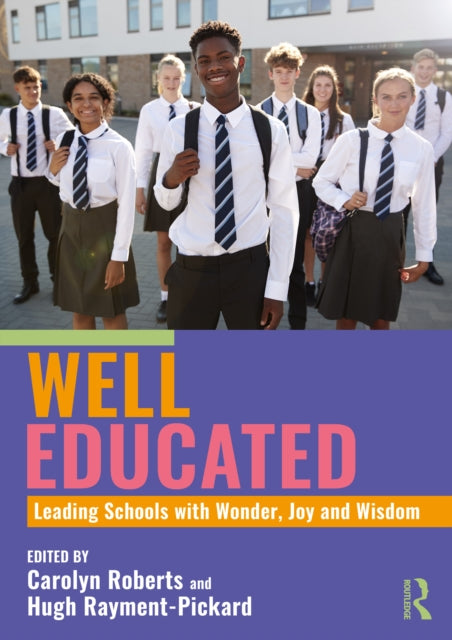 Book cover of: Well Educated: Leading Schools with Wonder, Joy and Wisdom