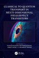 Book cover of: Classical to Quantum Transport in Multi-Dimensional Field Effect Transistors