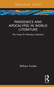 Book cover of: Pandemics and Apocalypse in World Literature. By: William Franke