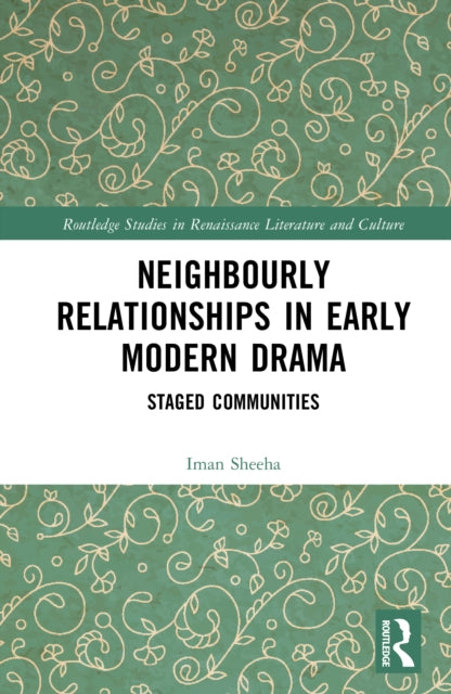 Book cover of: Neighbourly Relationships in Early Modern Drama