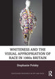 Book cover of: Whiteness and the Visual Appropriation of Race in 1980s Britain