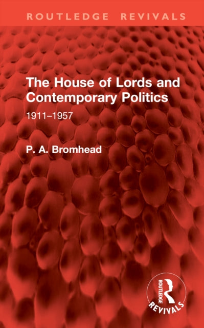 Book cover of: House of Lords and Contemporary Politics. By: P. A. Bromhead