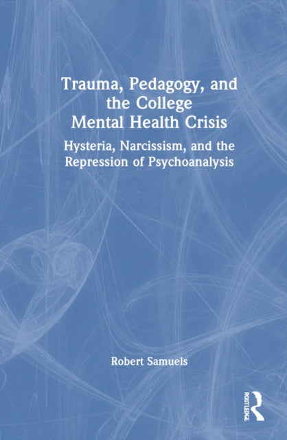 Book cover of: Trauma, Pedagogy, and the College Mental Health Crisis