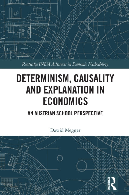 Book cover of: Determinism, Causality and Explanation in Economics