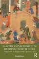 Book cover of: Slavery and Bondage in Medieval North India