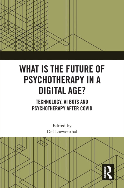 Book cover of: What is the Future of Psychotherapy in a Digital Age?. By: Del Loewenthal
