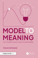 Book cover of: Model to Meaning