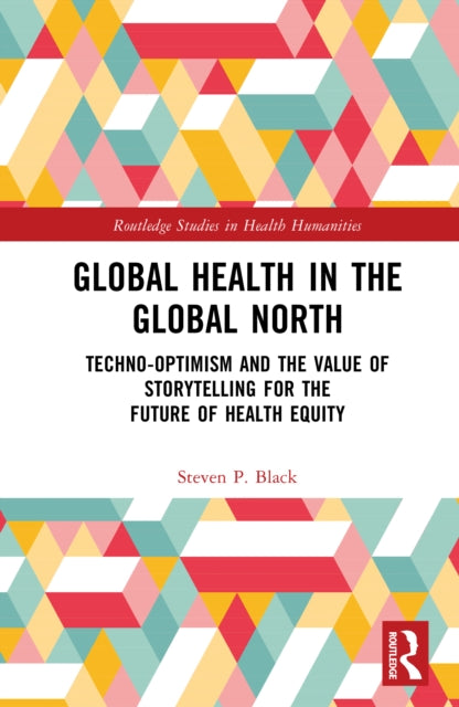 Book cover of: Global Health in the Global North. By: Steven P. Black