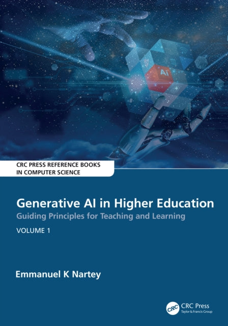 Book cover of: Generative AI in Higher Education:Guiding Principles for Teaching and Learning. By: Emmanuel K Nartey