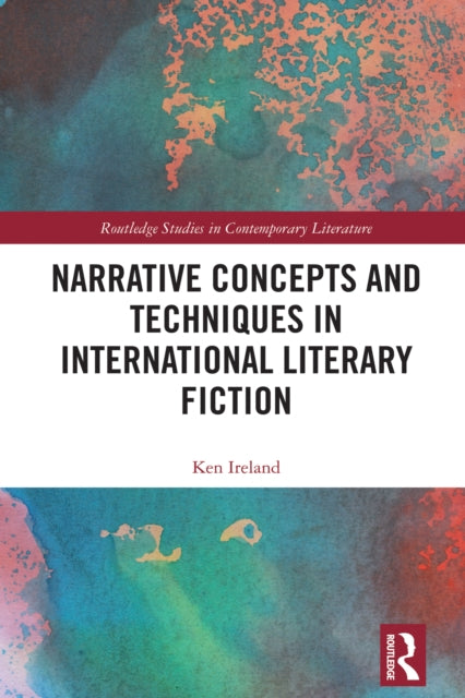 Book cover of: Narrative Concepts and Techniques in International Literary Fiction. By: Ken Ireland