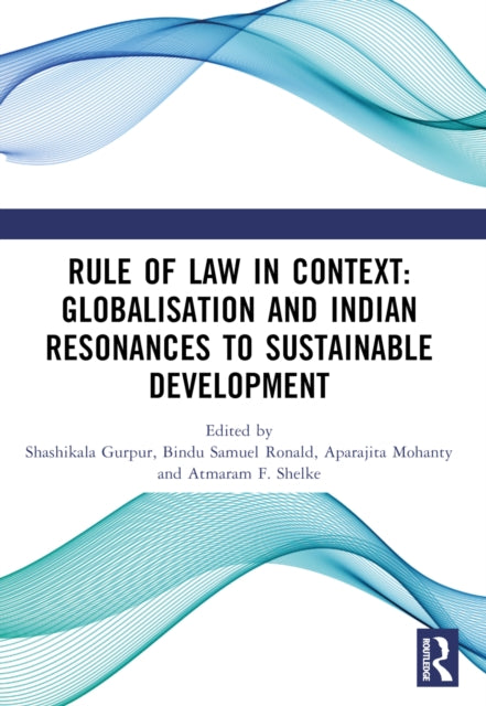 Book cover of: Rule of Law in Context: Globalisation and Indian Resonances to Sustainable Development. By: Shashikala Gurpur