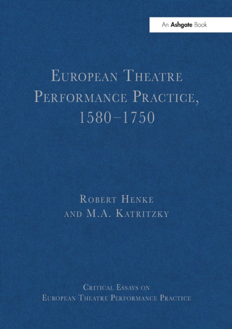 Book cover of: European Theatre Performance Practice, 1580-1750. By: Robert Henke