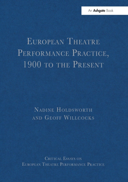 Book cover of: European Theatre Performance Practice, 1900 to the Present. By: Geoff Willcocks