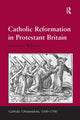 Book cover of: Catholic Reformation in Protestant Britain. By: Alexandra Walsham