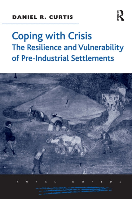 Book cover of: Coping with Crisis: The Resilience and Vulnerability of Pre-Industrial Settlements