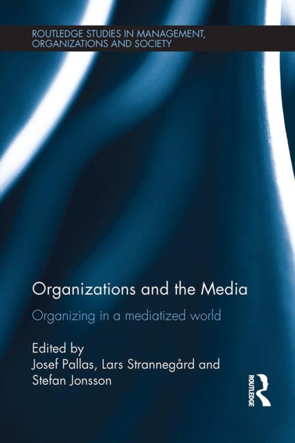 Book cover of: Organizations and the Media. By: Josef Pallas