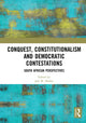 Book cover of: Conquest, Constitutionalism and Democratic Contestations