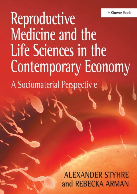Book cover of: Reproductive Medicine and the Life Sciences in the Contemporary Economy. By: Alexander Styhre