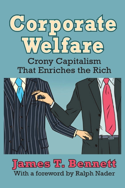 Book cover of: Corporate Welfare. By: James T. Bennett