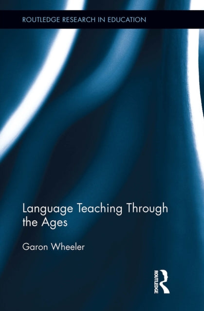 Book cover of: Language Teaching Through the Ages. By: Garon Wheeler