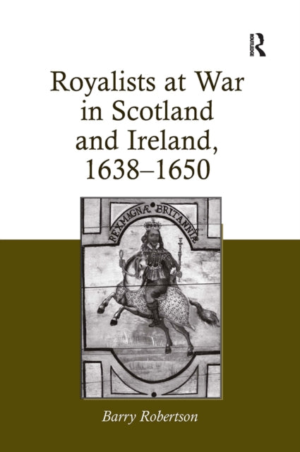 Book cover of: Royalists at War in Scotland and Ireland, 1638–1650