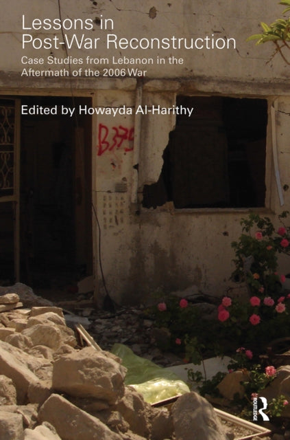 Book cover of: Lessons in Post-War Reconstruction. By: Howayda Al-Harithy