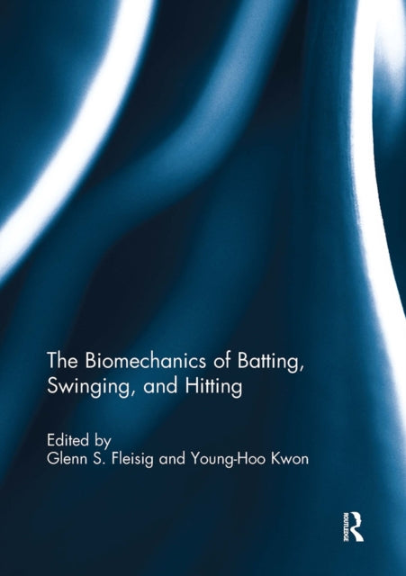 Book cover of: Biomechanics of Batting, Swinging, and Hitting. By: Glenn Fleisig