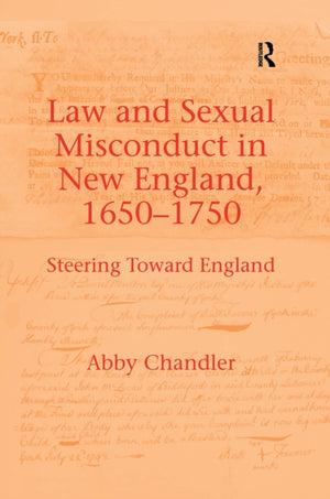Law and Sexual Misconduct in New England, 1650-1750