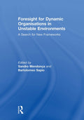 Foresight for Dynamic Organisations in Unstable Environments