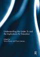 Book cover of: Understanding the Under 3s and the Implications for Education