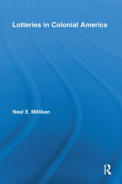 Book cover of: Lotteries in Colonial America. By: Neal Millikan